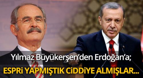 Büyükerşen: Espri yapmıştık ciddiye almışlar