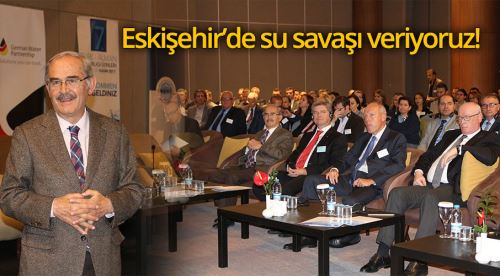Büyükerşen: Su savaşı veriyoruz