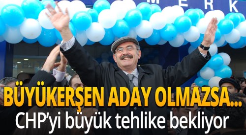 Büyükerşen aday olmazsa!..