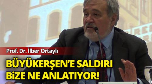 Büyükerşen'e saldırı bize ne anlatıyor!