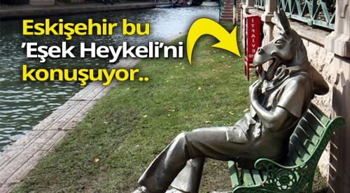 Büyükerşen eşek heykeli ile uyardı!