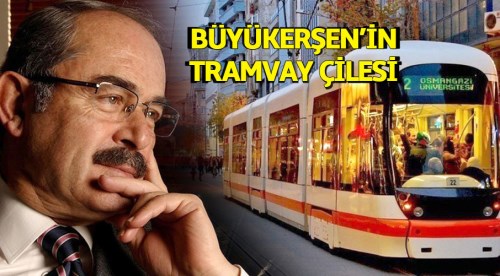 Büyükerşen’in tramvay çilesi!