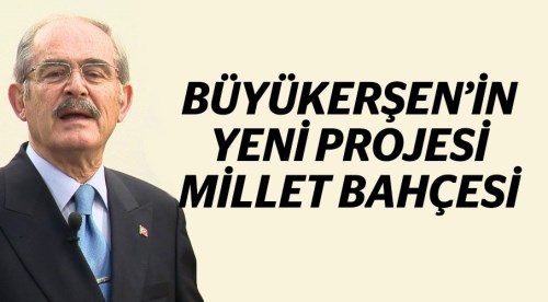 Büyükerşen’in yeni projesi: Millet Bahçesi!