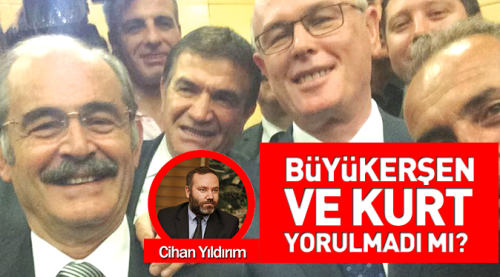 Büyükerşen ve Kurt yorulmadı mı?