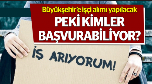 Büyükşehir'e işçi alımı yapılacak