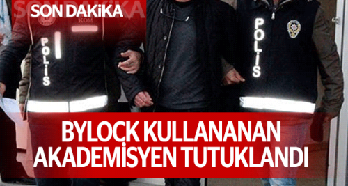 ByLock'çu akademisyen tutuklandı