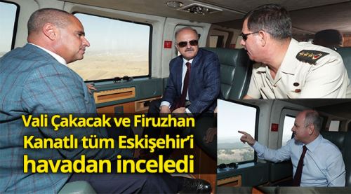 Çakacak ve Kanatlı Eskişehir'i havadan inceledi