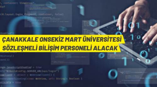  Çanakkale Onsekiz Mart Üniversitesi Sözleşmeli Bilişim Personeli alacak