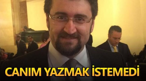 Canım yazmak istemedi…
