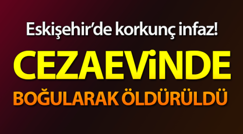 Cezaevinde korkunç infaz!