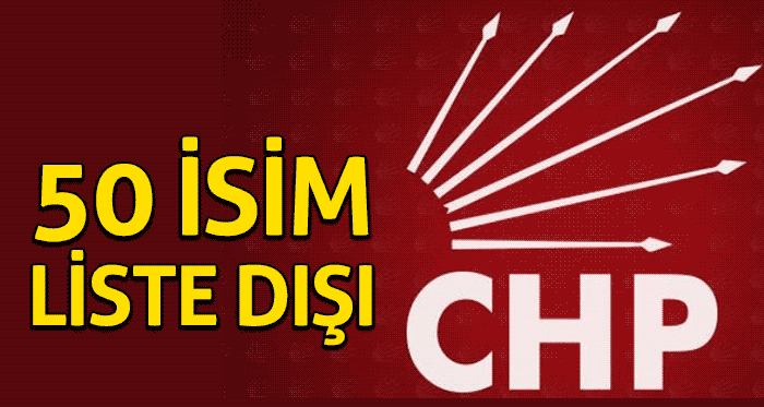 CHP'de 50 isim liste dışı!