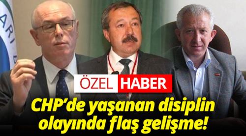 CHP’de yaşanan disiplin olayında flaş gelişme!