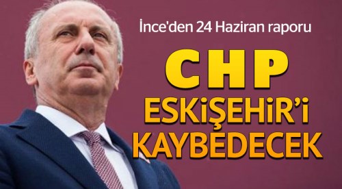 CHP Eskişehir'i kaybedecek!