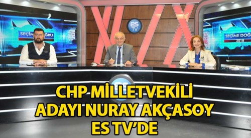 CHP milletvekili adayı Akçasoy ES TV'de