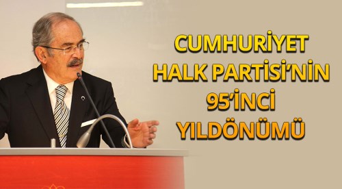 CHP'nin 95’inci yıldönümü kutlu olsun