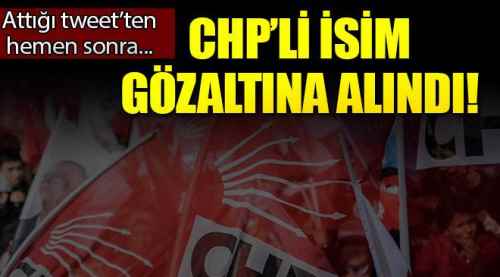 CHP'nin sosyal medya uzmanına gözaltı