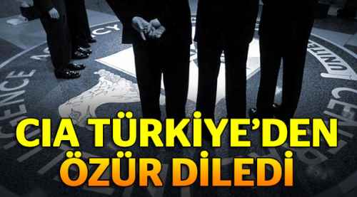 CIA, Türkiye'den özür diledi