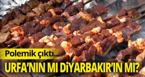 Ciğer kebabı Diyarbakır'ın mı, Şanlıurfa'nın mı?