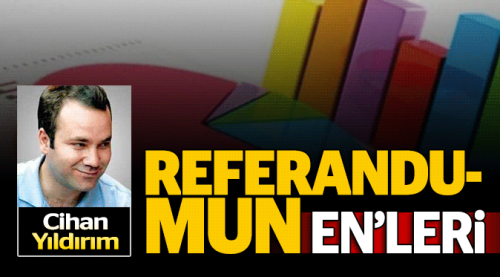 Cihan Yıldırım referandumun en’lerini yazdı