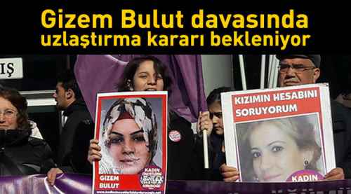 Cinayet davasında uzlaştırma kararı bekleniyor