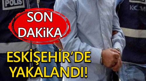 Cinayet zanlısı Eskişehir'de uygulamada yakalandı