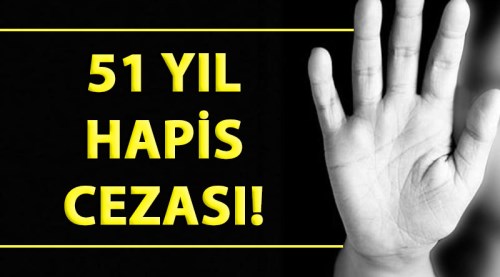 Cinsel istismara 51 yıl hapis cezası