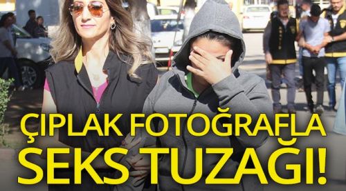 Çıplak fotoğrafla seks tuzağı!