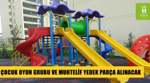 Çocuk oyun grubu ve muhtelif yedek parça alınacak