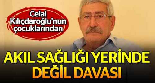Çocuklarından Celal Kılıçdaroğlu’na vasi davası