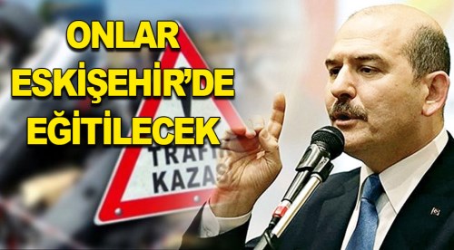 Çok kaza yapanlar Eskişehir'de eğitilecek