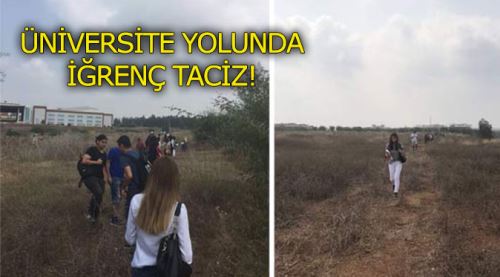 Çukurova Üniversitesi Hukuk Fakültesi'ne giden yolda taciz korkusu
