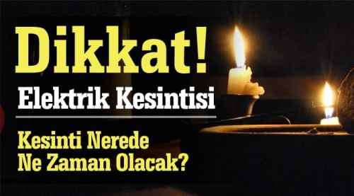 Cuma günü elektrik kesintisi olacak