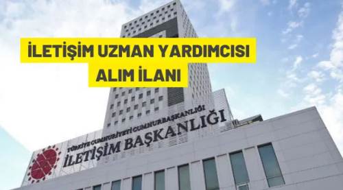Cumhurbaşkanlığı İletişim Başkanlığı 30 İletişim Uzman Yardımcısı alacak