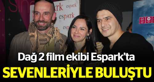 Dağ 2 ekibi sevenleriyle buluştu