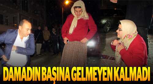 Damadın başına gelmeyen kalmadı
