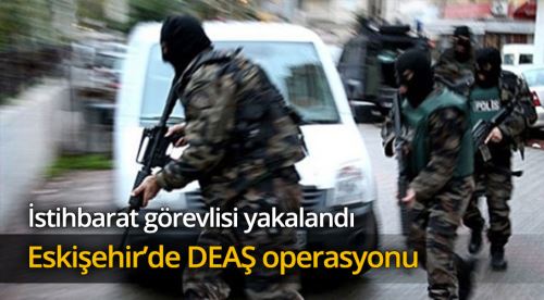 DEAŞ'ın istihbaratçısı operasyonla yakalandı