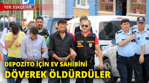 Depozito için ev sahibini öldürmüşler!
