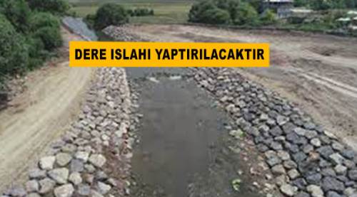 Dere ıslahı yaptırılacaktır