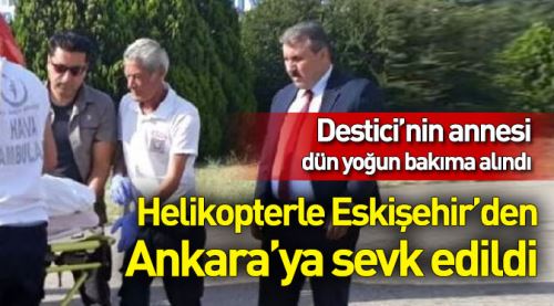 Destici'nin annesi yoğun bakımda!