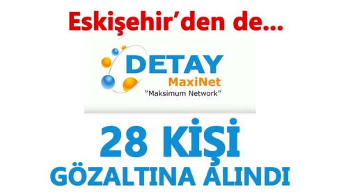 Detay Maxinet'te 28 gözaltı! Eskişehir'de de...