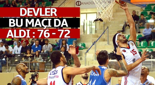 Dev adamlar bu maçı da 76-72 aldı