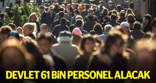 Devlet 61 bin personel alacak