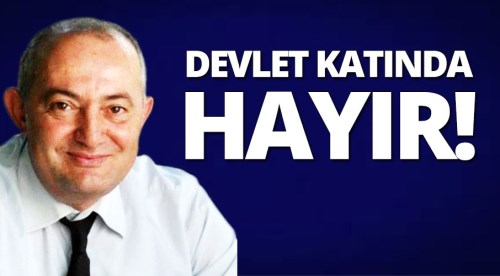 Devlet katında hayır!
