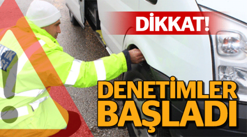 Dikkat, polis denetimlere başladı!