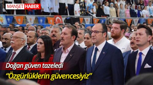 Doğan: Özgürlüklerin güvencesiyiz