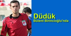 Düdük Birincioğlu'nda