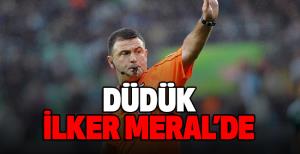Düdük İlker Meral'de