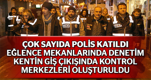 Dün gece çok sayıda polis görev aldı