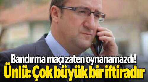 Dündar Ünlü: ‘Çok büyük bir iftiradır’