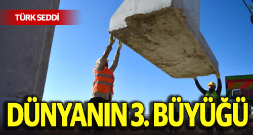Dünyanın 3. büyüğü, Türk Seddi